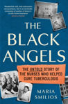 Picture of The Black Angels : The Untold Story of the Nurses Who Helped Cure Tuberculosis