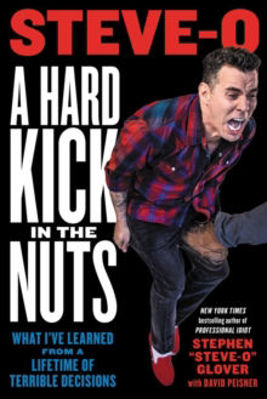 Picture of A Hard Kick in the Nuts: What I've Learned from a Lifetime of Terrible Decisions