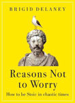 Picture of Reasons Not to Worry: How to be Stoic in chaotic times