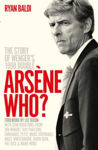 Picture of Arsene Who? : The Story of Wenger's 1998 Double