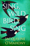 Picture of Sing, Wild Bird, Sing: A Novel