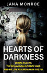 Picture of Hearts of Darkness: Serial Killers, the Behavioral Science Unit, and My Life as a Woman in the FBI