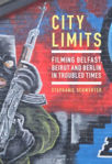 Picture of City Limits: Filming Belfast, Beirut and Berlin in Troubled Times