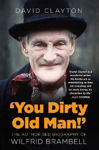 Picture of 'You Dirty Old Man!': The Authorised Biography of Wilfrid Brambell