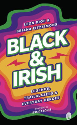 Picture of Black & Irish : Legends, Trailblazers & Everyday Heroes
