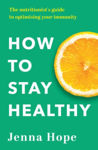 Picture of How to Stay Healthy: The nutritionist's guide to optimising your immunity