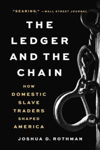 Picture of The Ledger and the Chain: How Domestic Slave Traders Shaped America