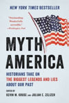 Picture of Myth America: Historians Take On the Biggest Legends and Lies About Our Past