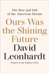 Picture of Ours Was the Shining Future : The Rise and Fall of the American Dream