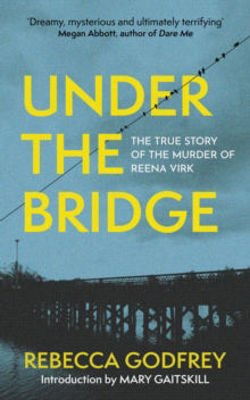 Picture of Under the Bridge: The True Story of the Murder of Reena Virk