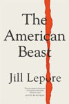 Picture of The American Beast : Essays, 2012-2022