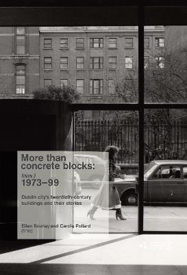 Picture of More Than Concrete Blocks: Dublin City's Twentieth-century Buildings and their Stories, Volume 3 1973-1999