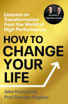 Picture of How to Change Your Life : Lessons on Transformation from the World of High Performance
