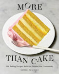 Picture of More Than Cake: 100 Baking Recipes Built for Pleasure and Community