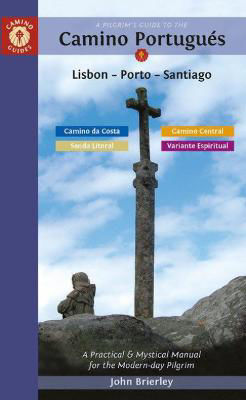 Picture of A Pilgrim's Guide to the Camino PortugueS: Lisbon - Porto - Santiago / Camino Central, Camino Da Costa, Variente Espiritual & Senda Litoral