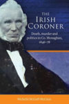 Picture of The Irish Coroner. Death, Murder And Politics In Monaghan 1846-78