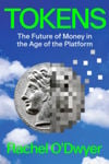 Picture of Tokens: The Future of Money in the Age of the Platform