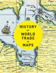 Picture of History of World Trade in Maps