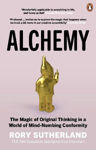 Picture of Alchemy: The Magic of Original Thinking in a World of Mind-Numbing Conformity
