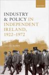 Picture of Industry and Policy in Independent Ireland, 1922-1972