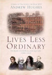 Picture of Lives Less Ordinary : Dublin's Fitzwilliam Square, 1798-1922 (Revised and Updated)