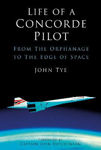 Picture of Life of a Concorde Pilot: From The Orphanage to The Edge of Space