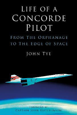 Picture of Life of a Concorde Pilot: From The Orphanage to The Edge of Space