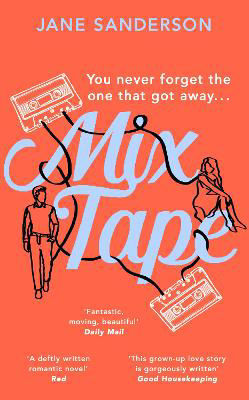 Picture of Mix Tape: The most nostalgic and uplifting romance you'll read this year. 'Fantastic, moving, beautiful' Daily Mail