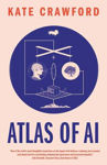 Picture of Atlas of AI: Power, Politics, and the Planetary Costs of Artificial Intelligence