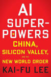 Picture of Ai Superpowers: China, Silicon Valley, and the New World Order