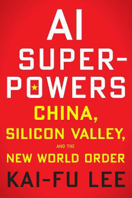 Picture of Ai Superpowers: China, Silicon Valley, and the New World Order