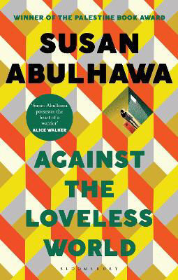 Picture of Against the Loveless World: Winner of the Palestine Book Award