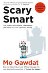 Picture of Scary Smart: The Future of Artificial Intelligence and How You Can Save Our World