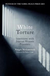 Picture of White Torture: Interviews with Iranian Women Prisoners - WINNER OF THE NOBEL PEACE PRIZE 2023