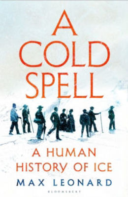 Picture of A Cold Spell : A Human History of Ice