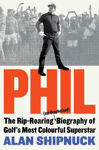 Picture of Phil: The Rip-Roaring (and Unauthorised!) Biography of Golf's Most Colourful Superstar
