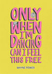 Picture of Only When I’m Dancing Can I Feel This Free