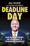 Picture of Deadline Day : The Inside Story of Football’s Transfer Market