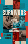 Picture of SURVIVORS : The Lost Stories of the Last Captives of the Atlantic Slave Trade