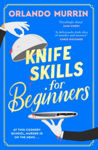 Picture of Knife Skills For Beginners : The First Novel In A Gripping New Cosy Crime Series. In This Cookery School, Murder Is On The Menu