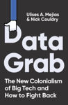 Picture of Data Grab : The new Colonialism of Big Tech and how to fight back