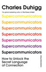 Picture of Supercommunicators : How to Unlock the Secret Language of Connection