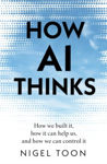 Picture of How AI Thinks : How we built it, how it can help us, and how we can control it