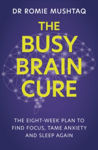 Picture of The Busy Brain Cure: The Eight-Week Plan to Find Focus, Calm Anxiety & Sleep Again