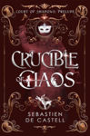 Picture of Crucible of Chaos : A Novel of the Court of Shadows