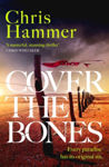 Picture of Cover The Bones : The Masterful New Outback Thriller From The Internationally Bestselling Author Of Scrublands