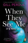 Picture of When They See Me: The gripping second novel in the Shaw and Darmody series