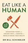 Picture of Eat Like a Human: Nourishing Foods and Ancient Ways of Cooking to Revolutionise Your Health