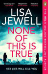 Picture of None of This is True: The new addictive psychological thriller from the #1 Sunday Times bestselling author of The Family Upstairs