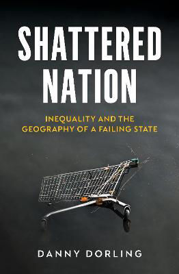 Picture of Shattered Nation: Inequality And The Geography Of A Failing State